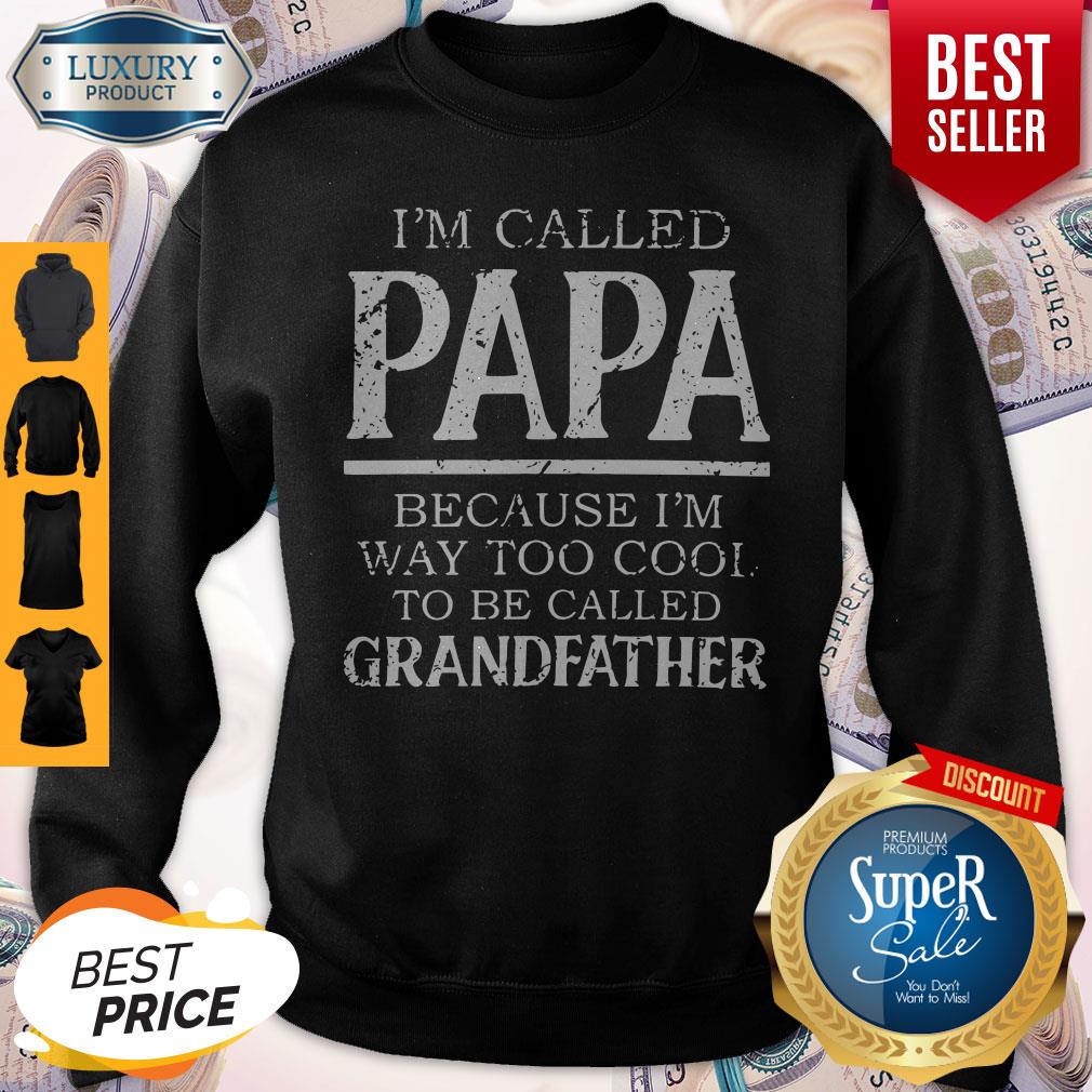 Funny Im Called Papa Because Im Way Too Cool To Be Called Grandfahter Shirt - Image 4