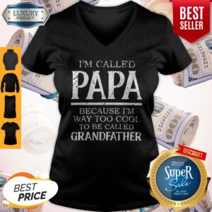 Alternative view of Funny Im Called Papa Because Im Way Too Cool To Be Called Grandfahter Shirt