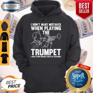 Alternative view of Nice I Dont Make Mistake When Playing The Trumpet I Make Spontaneous Shirt
