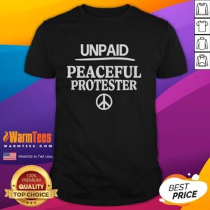 Premium Unpaid Peaceful Protester Print T-Shirt