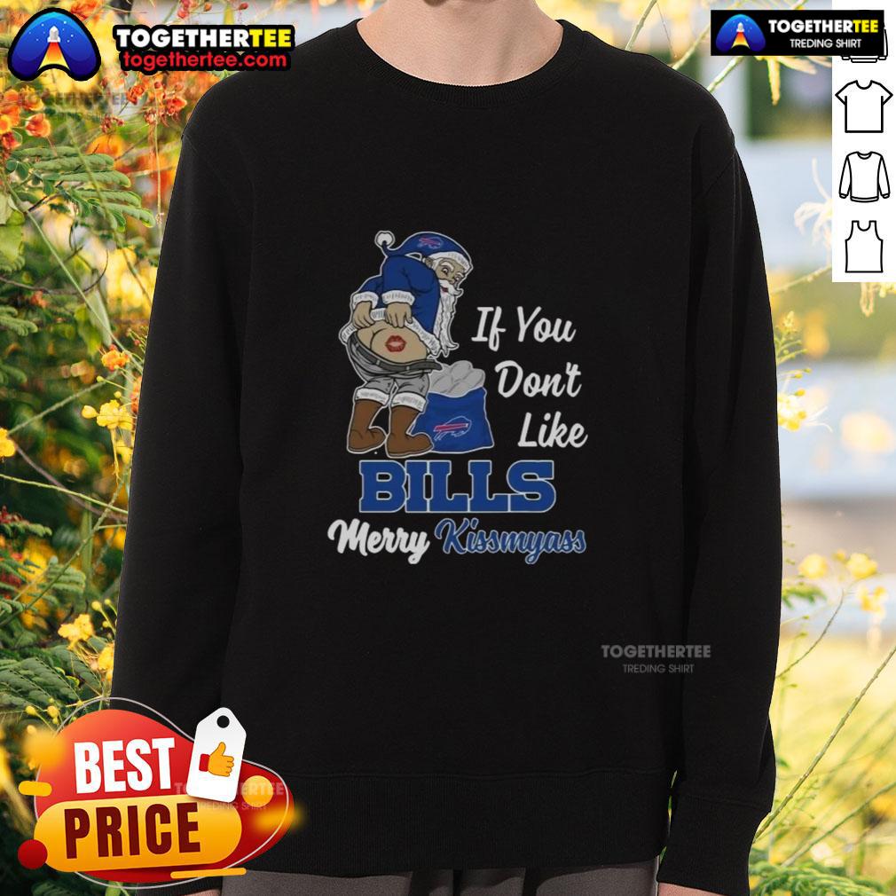Top Santa Claus If You Don't Like Bills Merry Kiss My Ass T-Shirt - Image 5