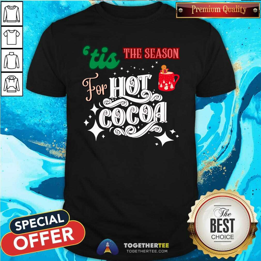 Awesome 'Tis The Season For Hot Cocoa Christmas T-Shirt