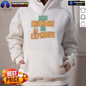 Alternative view of Nice My Energy Is Expensive T-Shirt