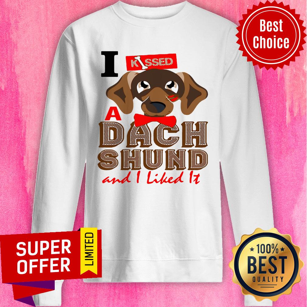 Premium I Kissed A Dach Shund And I Liked It Shirt - Image 2