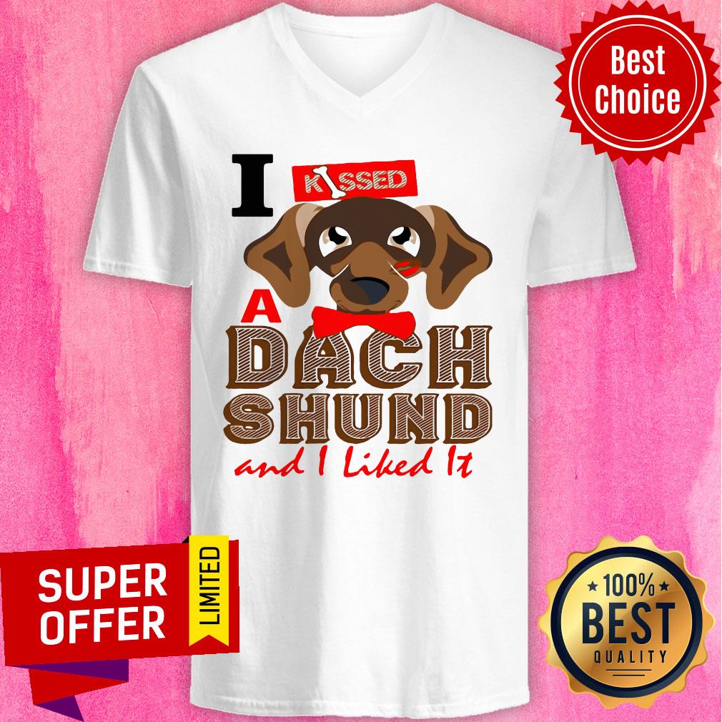 Premium I Kissed A Dach Shund And I Liked It Shirt - Image 4