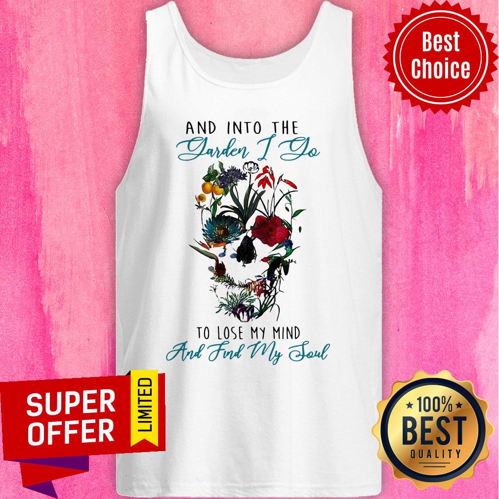 Skull Flower And Into The Garden I Go To Lose My Mind And Find My Soul Shirt - Image 5