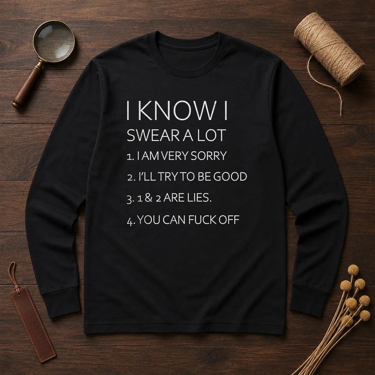 Official I Know I Swear A Lot I Am Very Sorry I'Ll Try To Be Good 1 And 2 Are Lies You Can Fck Off Shirt - Image 6