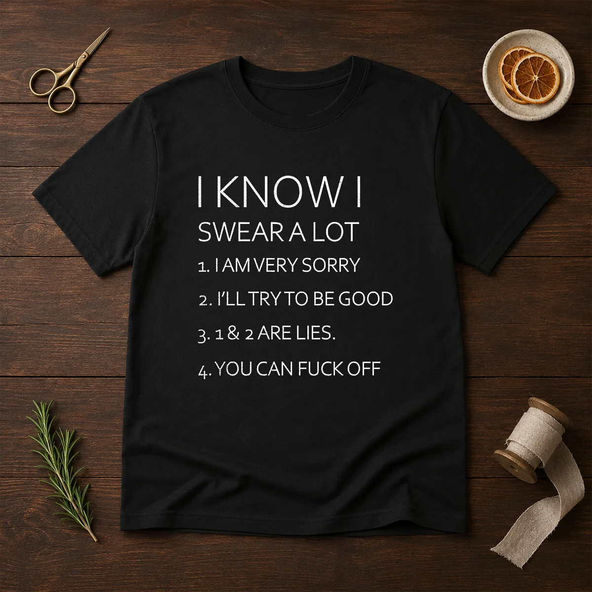 Official I Know I Swear A Lot I Am Very Sorry I'Ll Try To Be Good 1 And 2 Are Lies You Can Fck Off Shirt