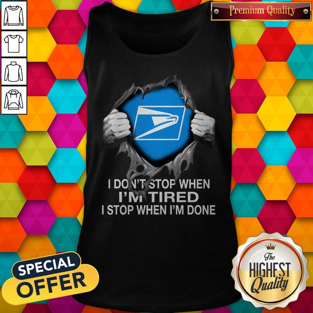 Awesome Blood Inside Me USPS I Don’t Stop When I’m Tired I Stop When I’m Done Shirt - Image 4