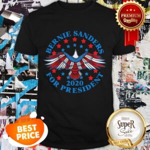 Nice Bernie Sanders For President 2020 Eagle Shirt