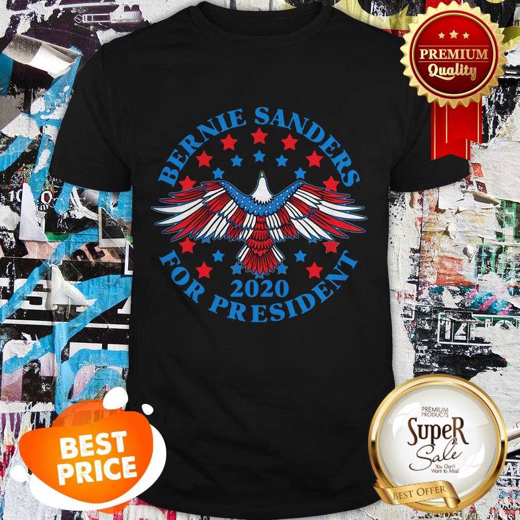 Nice Bernie Sanders For President 2020 Eagle Shirt