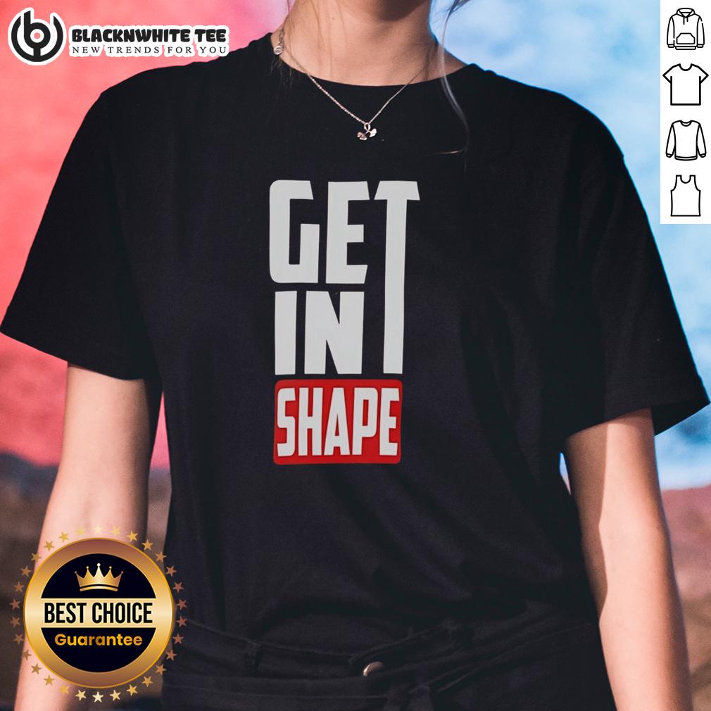 Good Get In Shape T-Shirt - Image 3