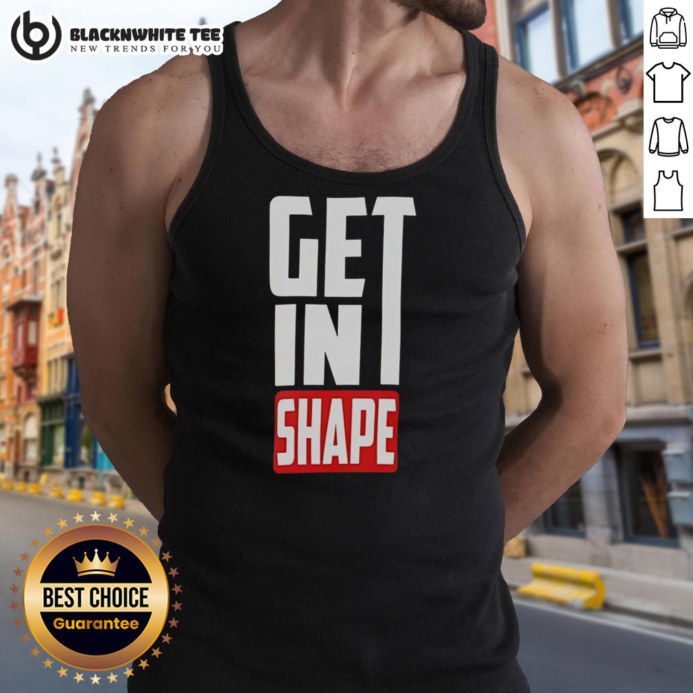 Good Get In Shape T-Shirt - Image 4