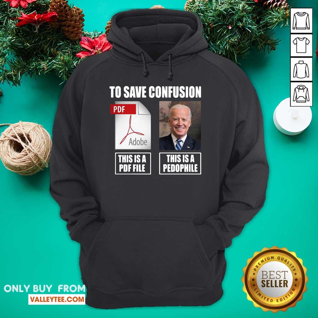 Great Joe Biden To Save Confusion This Is A PDF File This Is A Pedophile Shirt - Image 3