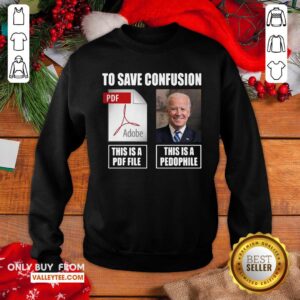 Alternative view of Great Joe Biden To Save Confusion This Is A PDF File This Is A Pedophile Shirt