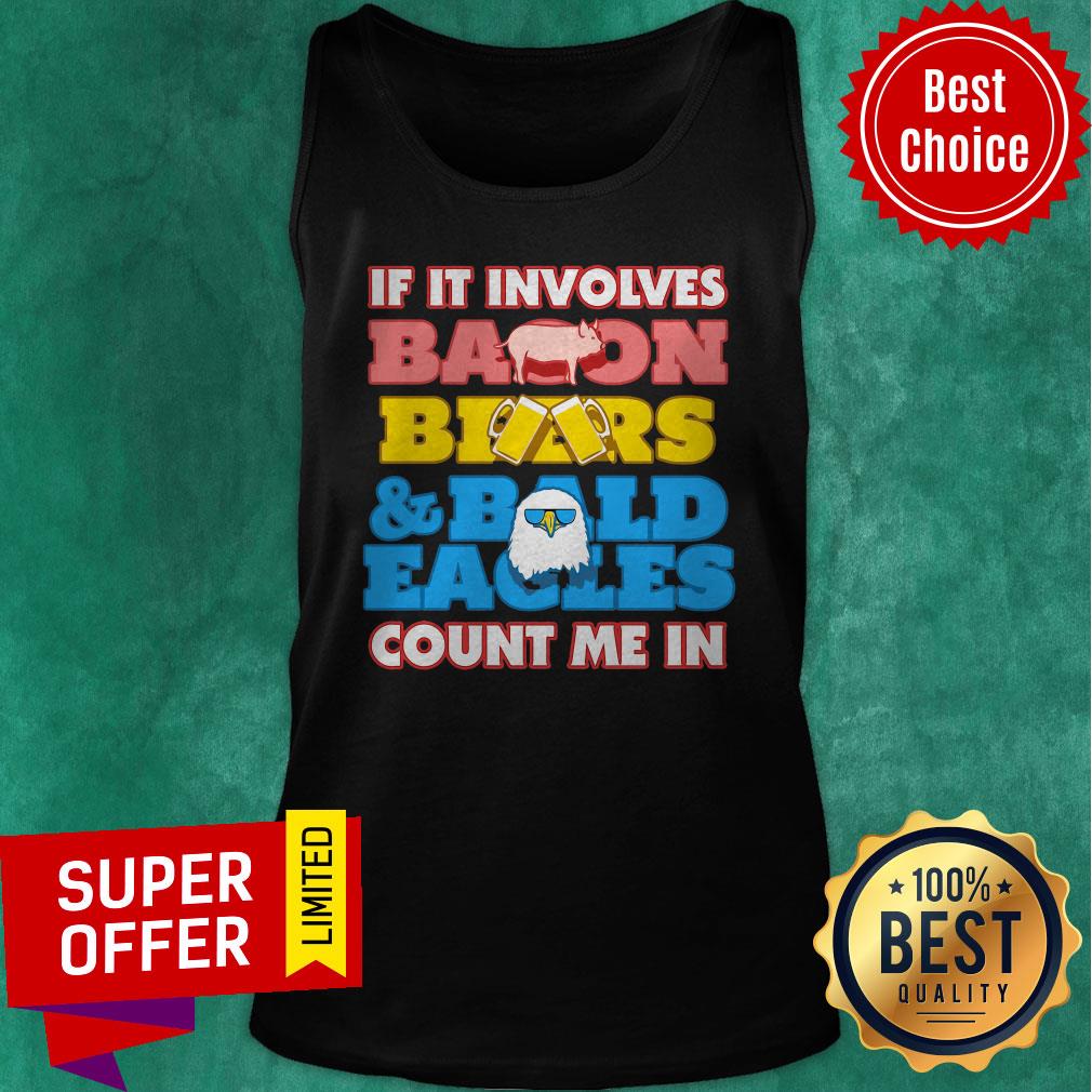 Premium If It Involves Balloon Bear Bald Eagles Count Me In Shirt - Image 4