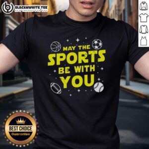 Nice May The Sports Be With You Star Wars T-Shirt