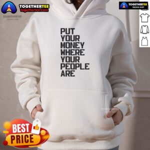 Alternative view of Nice Put Your Money Where Your People Are T-Shirt