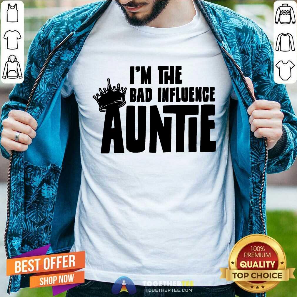Official I’m The Bad Influence Auntie Shirt
