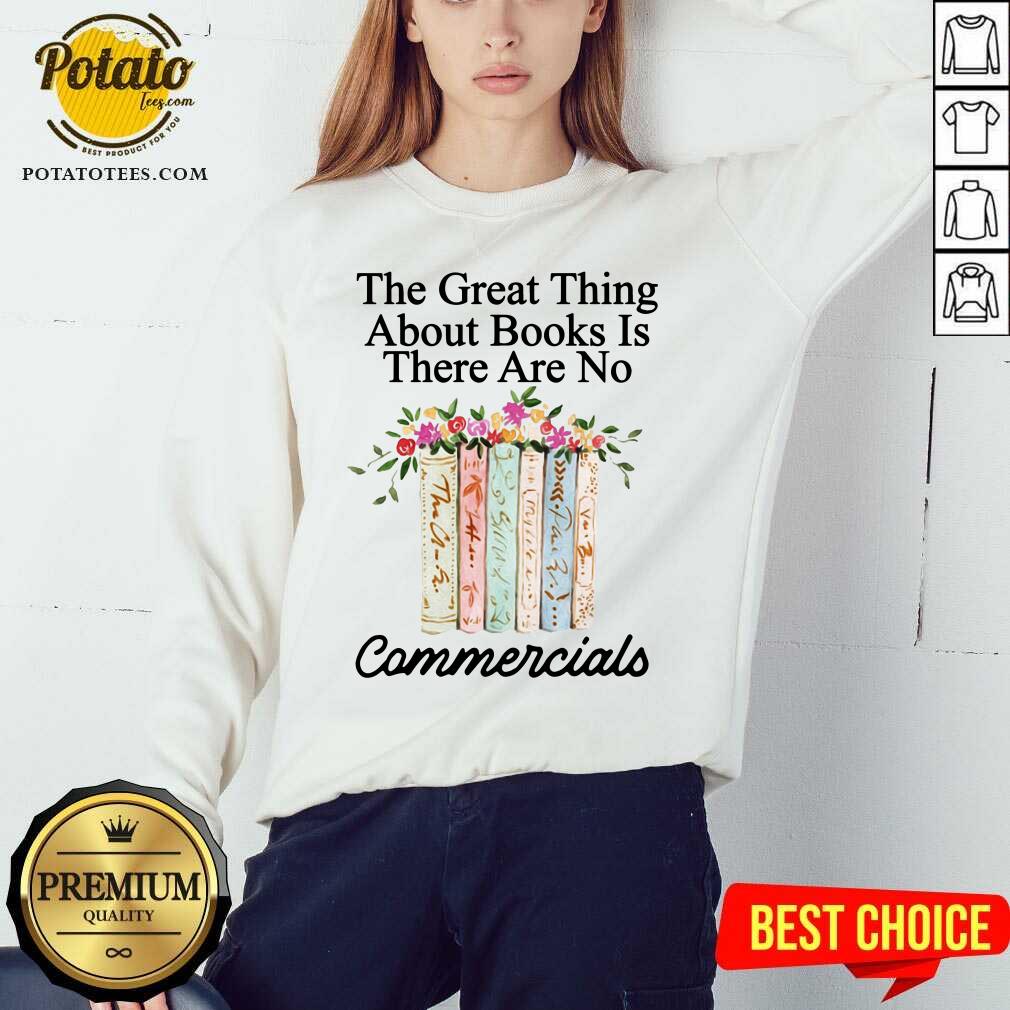 The Great Thing About Books Is There Are No Commercials Shirt - Image 4