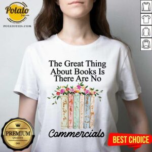 Alternative view of The Great Thing About Books Is There Are No Commercials Shirt