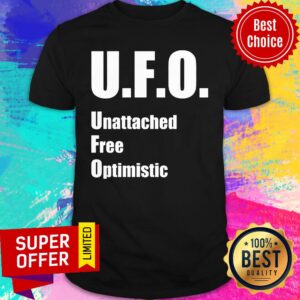 UFO Unattached Free Optimistic Shirt