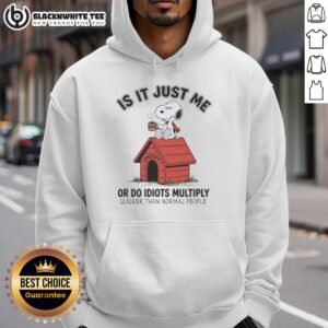Alternative view of Good Is It Just Me Or Do Idiots Multiply Quicker Than Normal People Snoopy T-Shirt