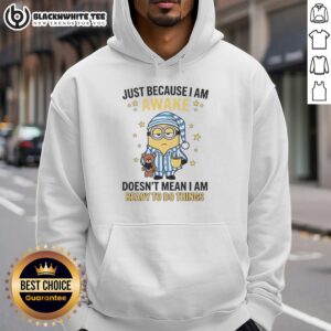 Alternative view of Good Just Because I Am Awake Doesn't Mean I Am Ready To Do Things T-Shirt