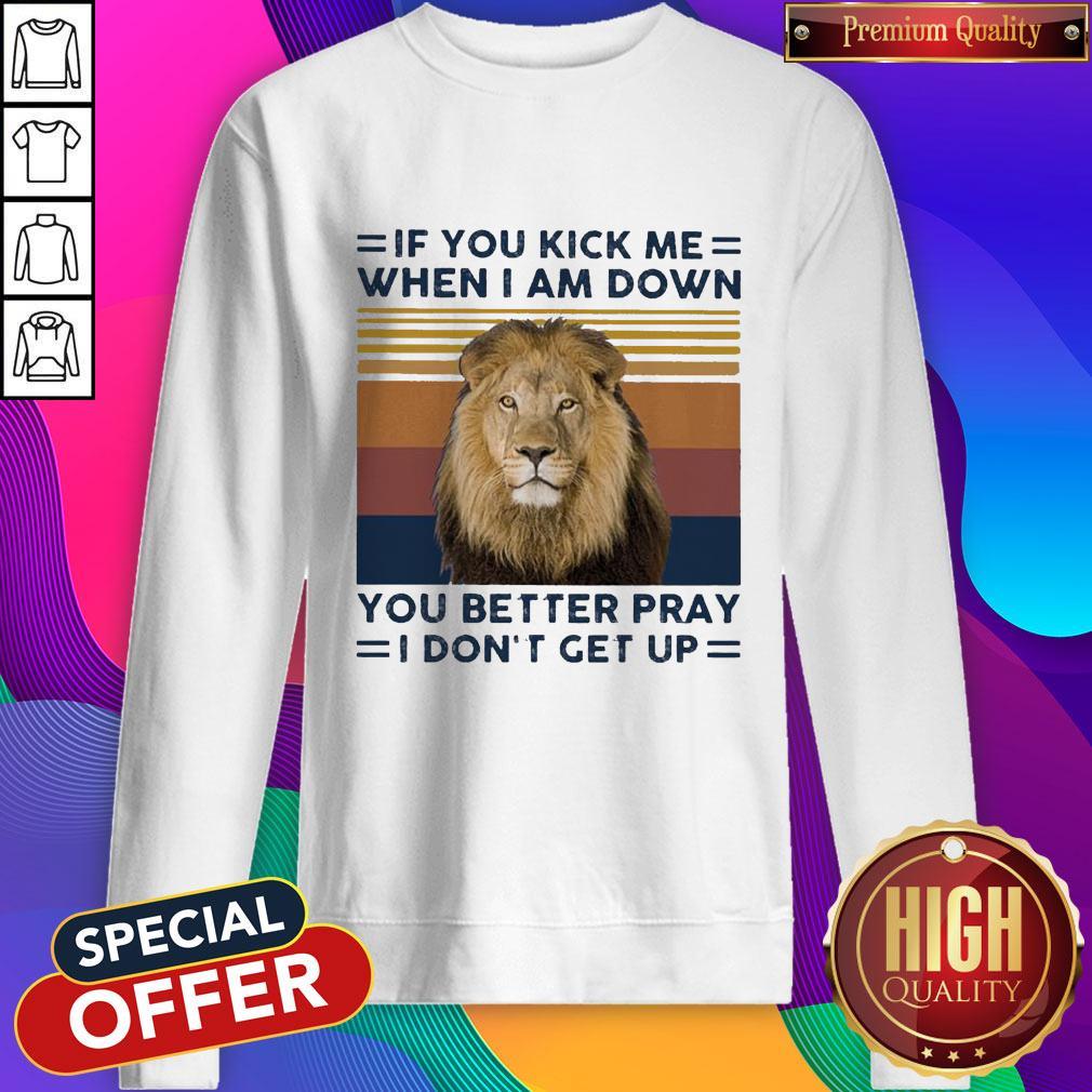 Lion If You Kick Me When I Am Down You Better Pray I Don’t Get Up Vintage Shirt - Image 5