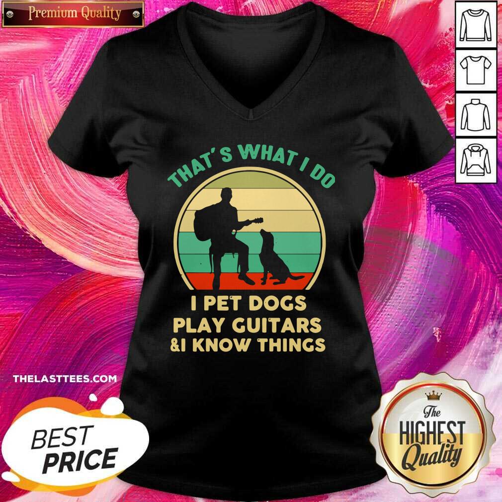 Love That’s What I Do I Pet Cats Play Guitars And I Know Things Shirt - Image 2