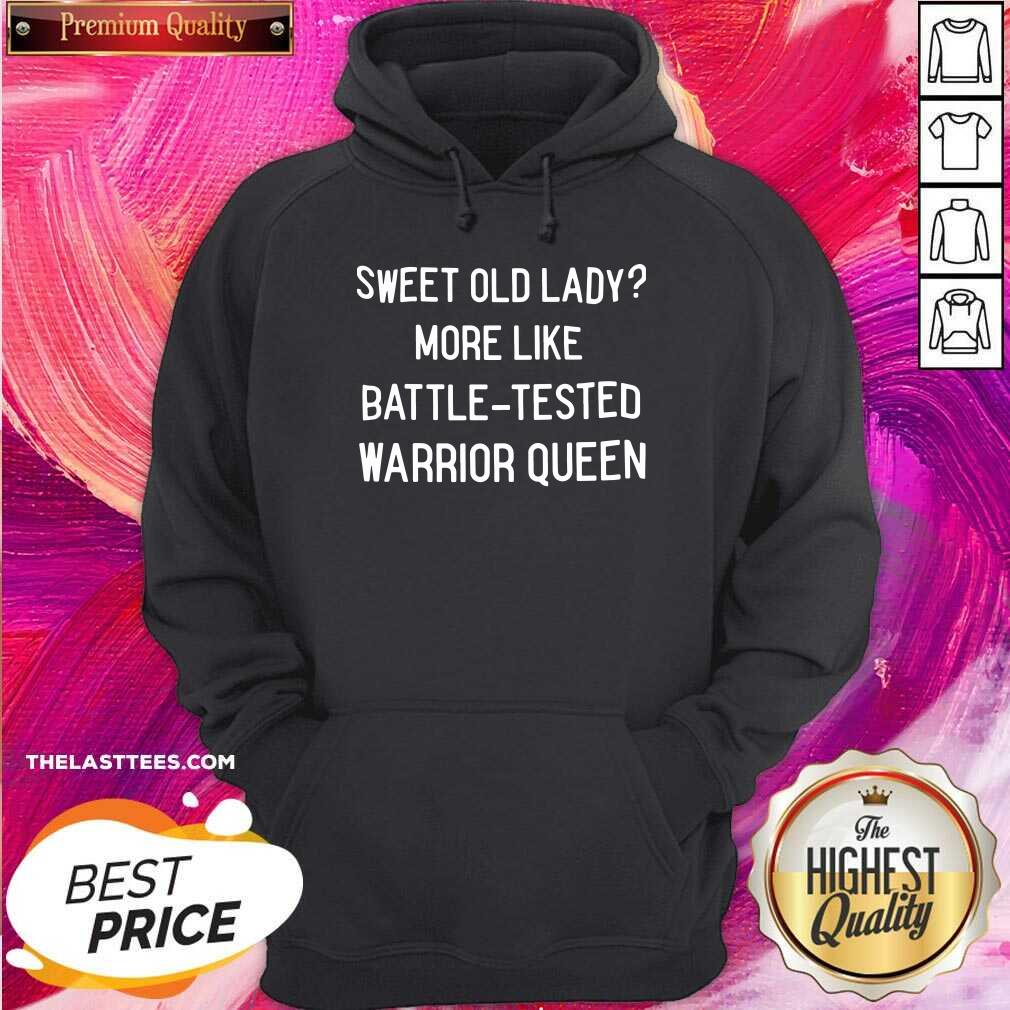 Nice Sweet Old Lady More Like Battle Tested Warrior Queen Shirt - Image 5