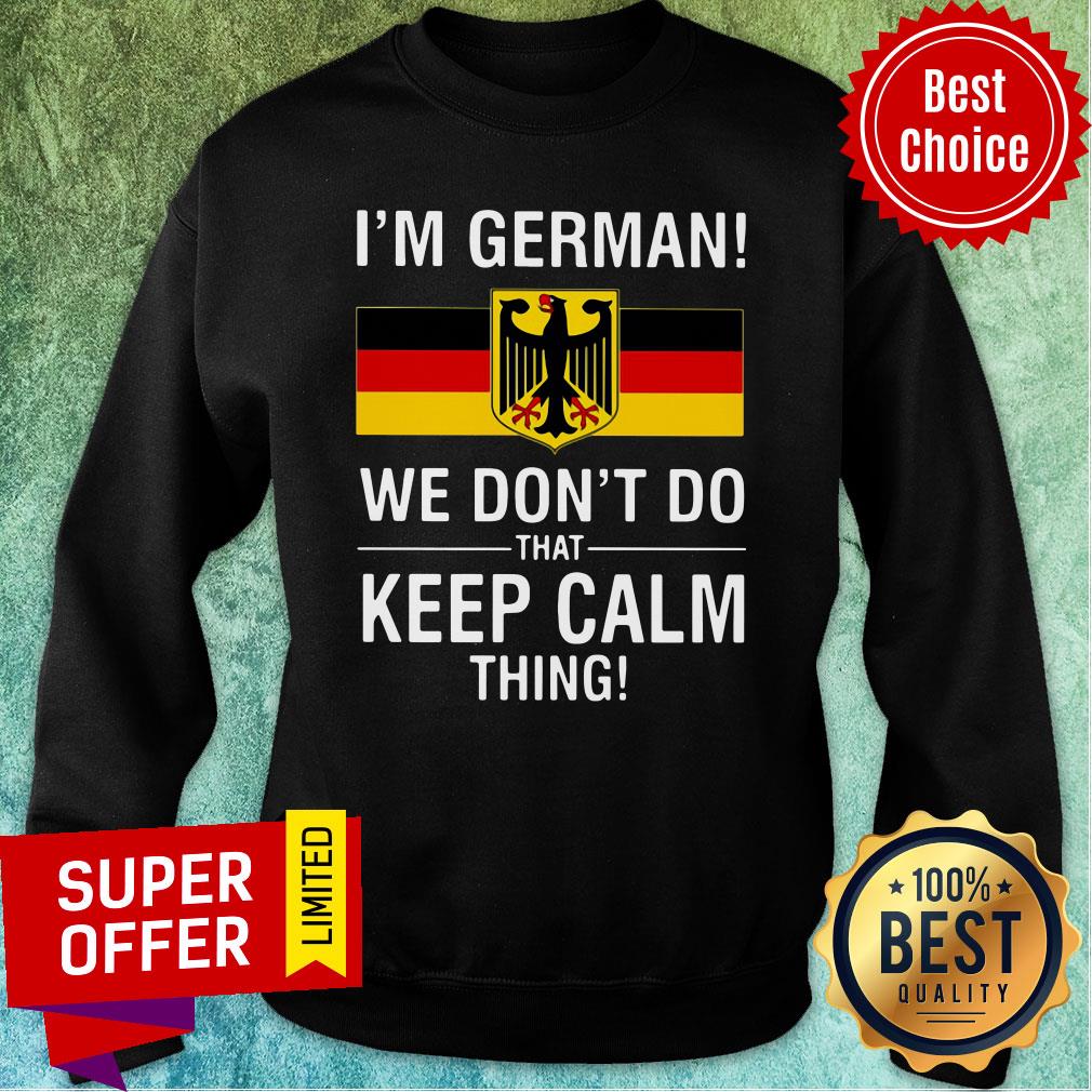 Premium I’m German We Don’t Do That Keep Calm Thing Shirt - Image 5