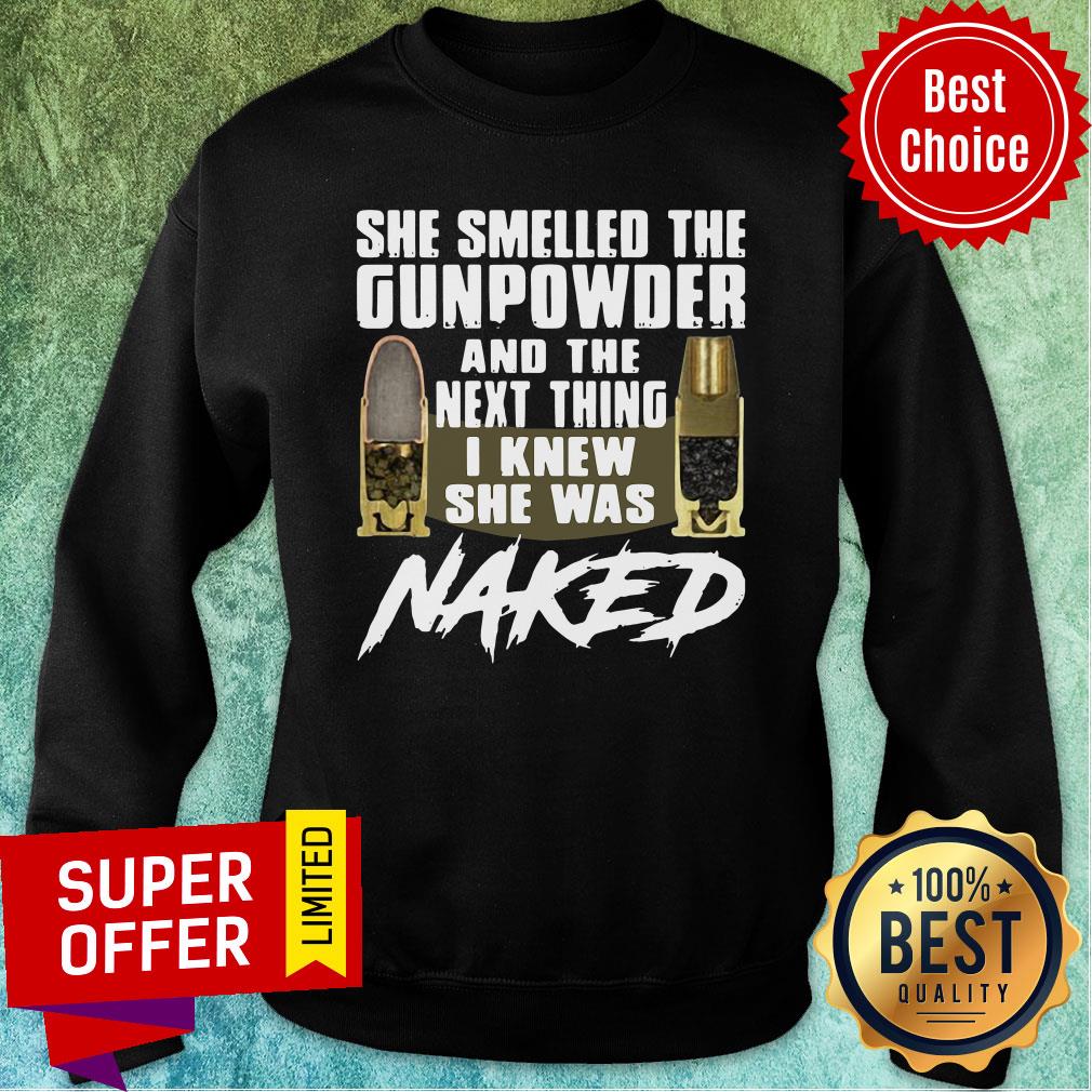 She Smelled The Gunpowder And The Next Thing I Knew She Was Naked Shirt - Image 5