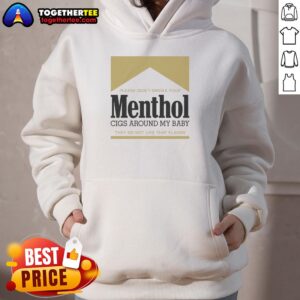 Alternative view of Nice Please Don't Smoke Your Menthol Cigs Around My Baby They Do Not Like That Flavor Gold T-Shirt
