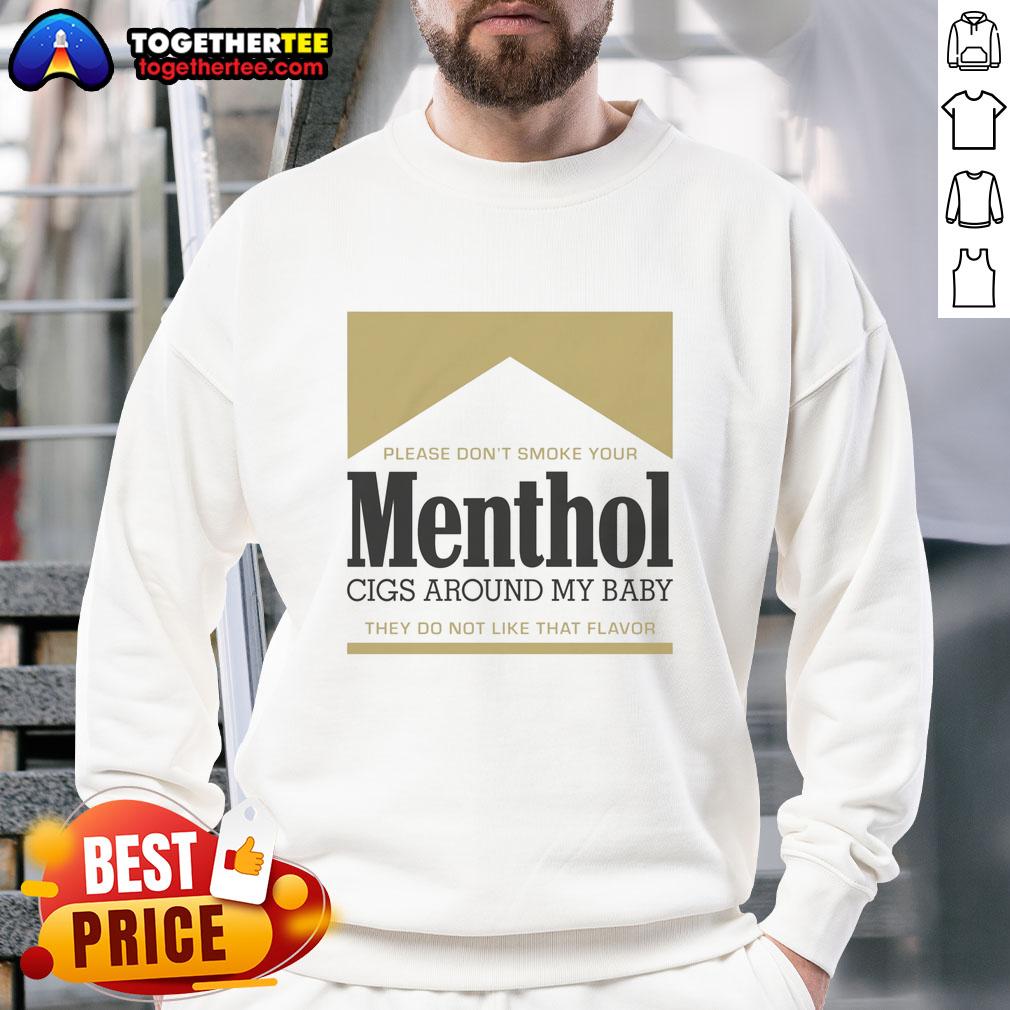 Nice Please Don't Smoke Your Menthol Cigs Around My Baby They Do Not Like That Flavor Gold T-Shirt - Image 5