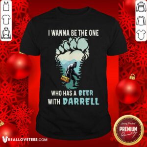 Who Has A Beer With Darrell Shirt