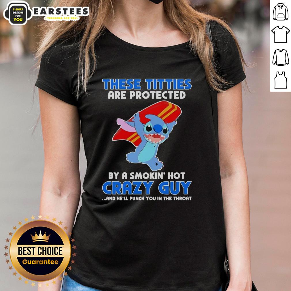 Cute Stitch These Titties By A Smokin' Hot Crazy Guy And He'll Punch You In The Throat T-Shirt - Image 3