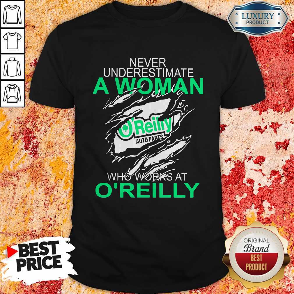 Never Underestimate A Woman Who Works At O'Reilly Shirt