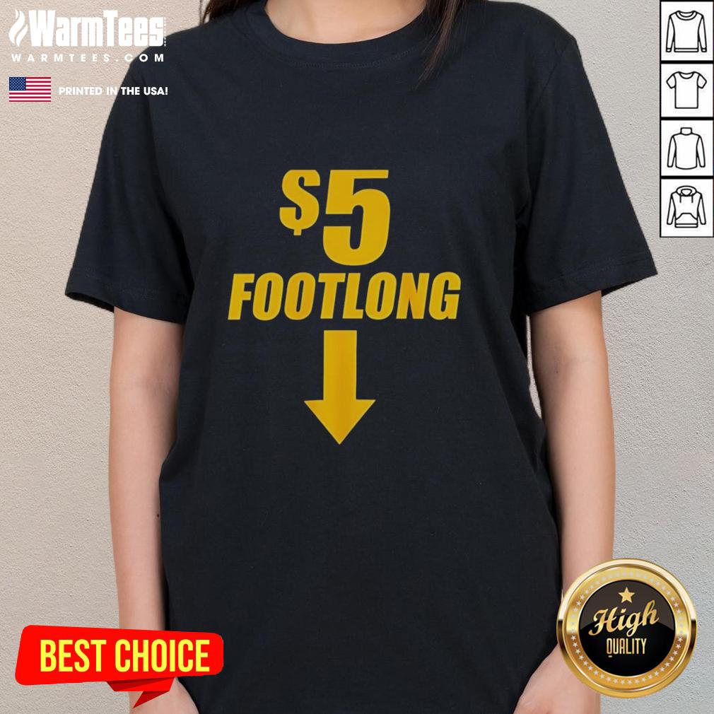 Good 5 Footlong Below Here T-Shirt - Image 3