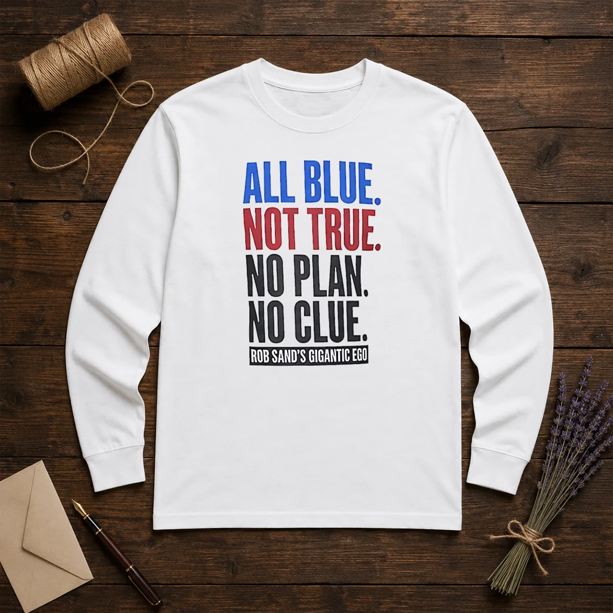 Original Rob Sand'S Gigantic Ego All Blue Not True No Plan No Clue Shirt - Image 5