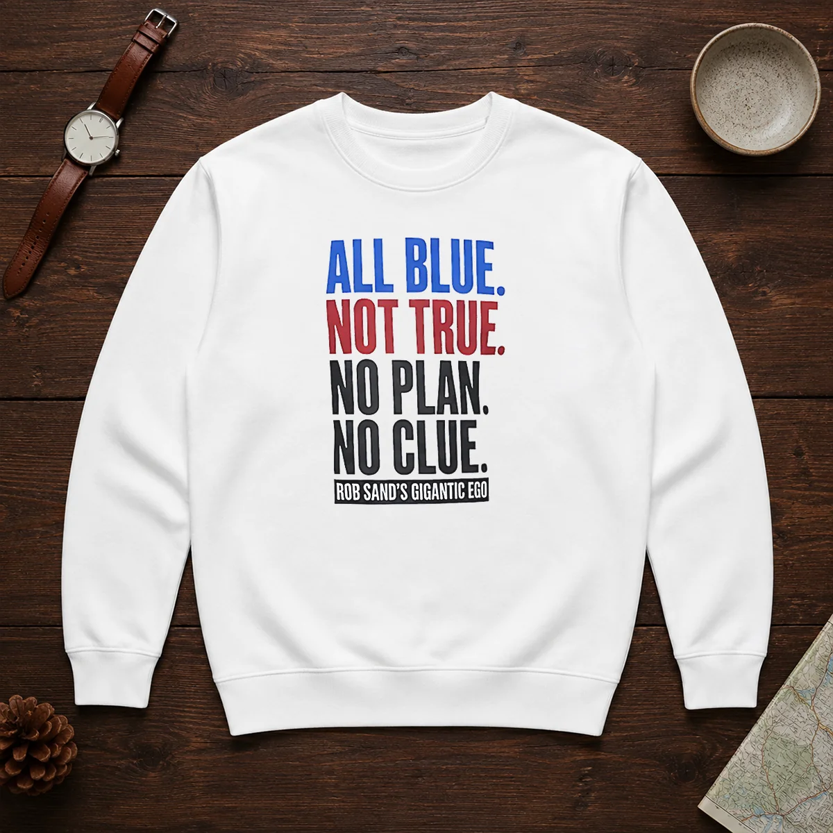 Original Rob Sand'S Gigantic Ego All Blue Not True No Plan No Clue Shirt - Image 7