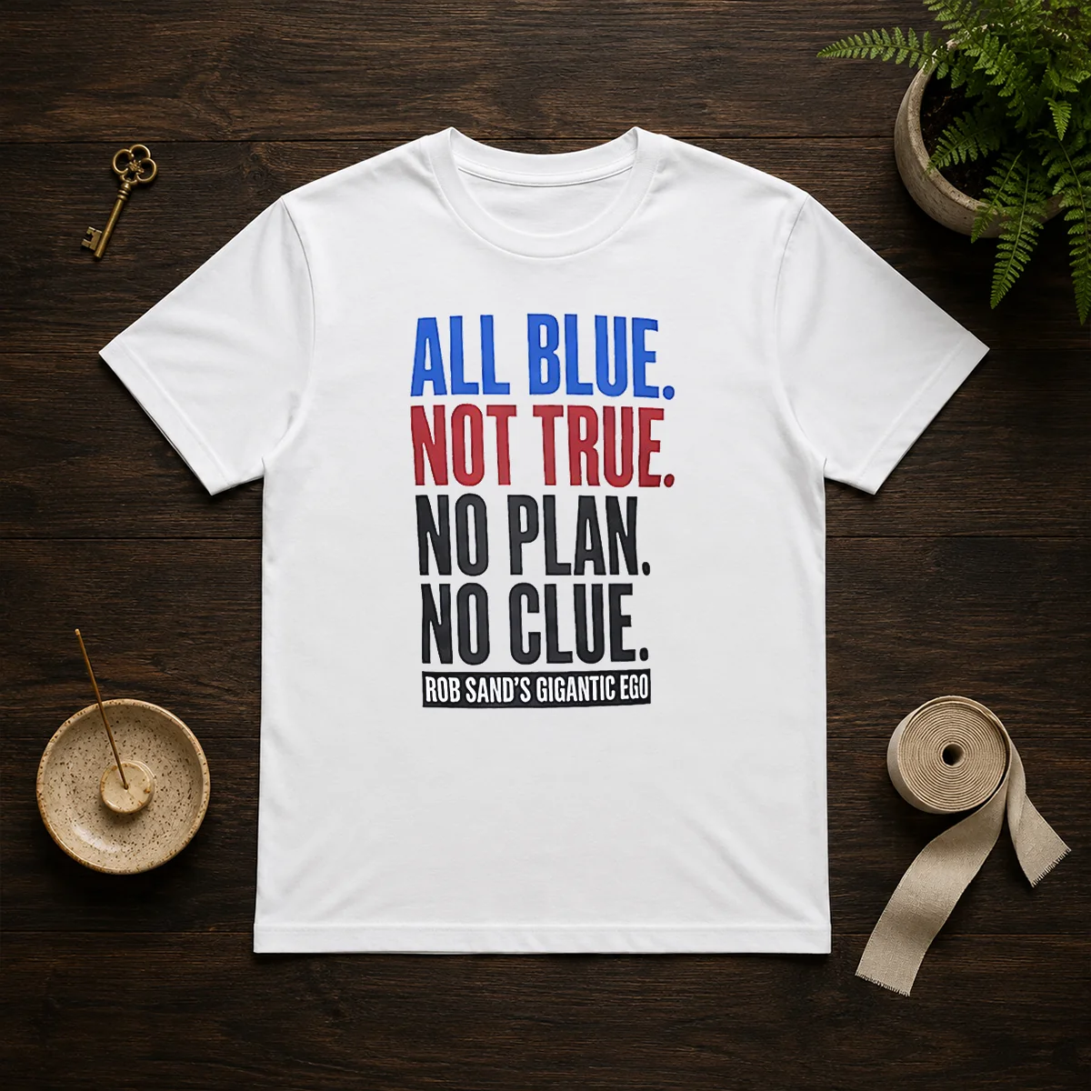 Original Rob Sand'S Gigantic Ego All Blue Not True No Plan No Clue Shirt