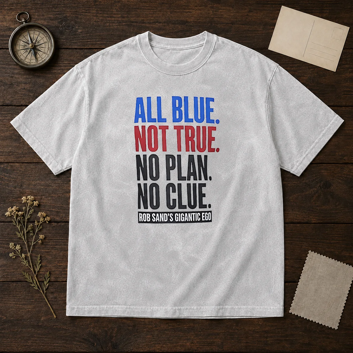 Original Rob Sand'S Gigantic Ego All Blue Not True No Plan No Clue Shirt - Image 8