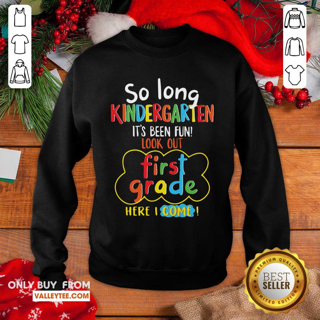 Pretty So Long Kindergarten Its Been Fun Look First Grade Here I Come Shirt - Image 5