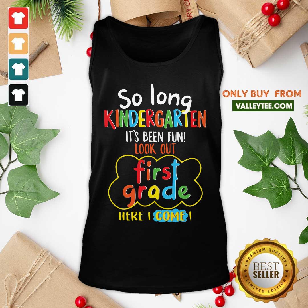 Pretty So Long Kindergarten Its Been Fun Look First Grade Here I Come Shirt - Image 4