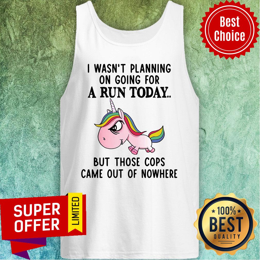 Unicorn I Wasn't Planning On Going For A Run Today But Those Cops Came Out Of Nowhere Shirt - Image 3