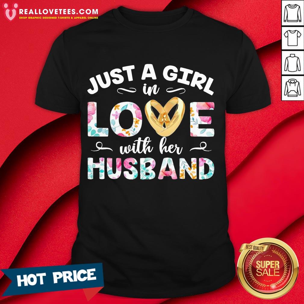 Vip Just A Girl In Love With Her Husband Flower Shirt