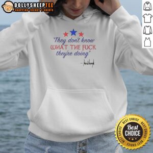 Alternative view of Nice They Don't Know What The Fck They're Doing T-Shirt