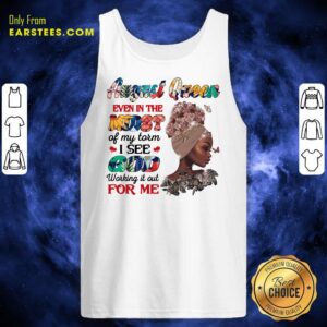 Alternative view of August Queen Even In The Midst I See God For Me Shirt