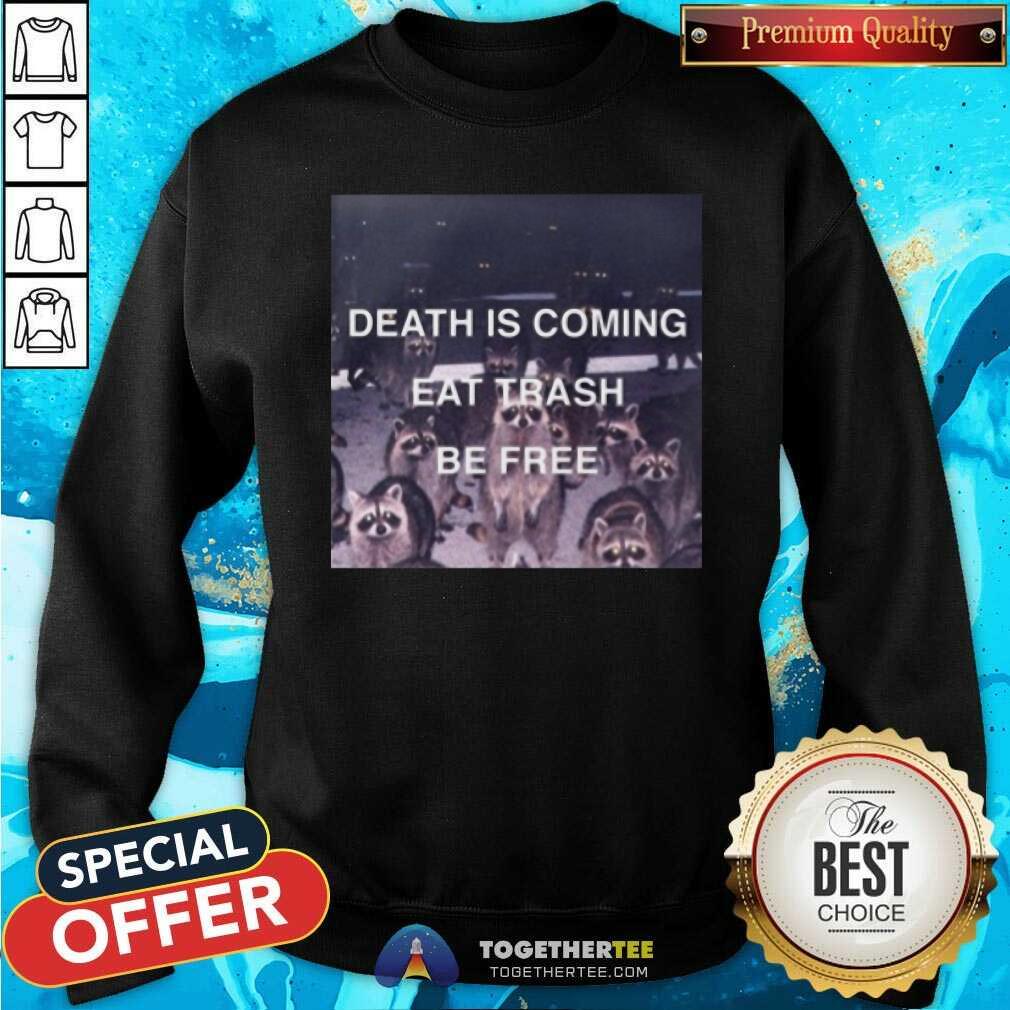 Beautiful Death Is Coming Eat Trash Be Free Shirt - Image 2